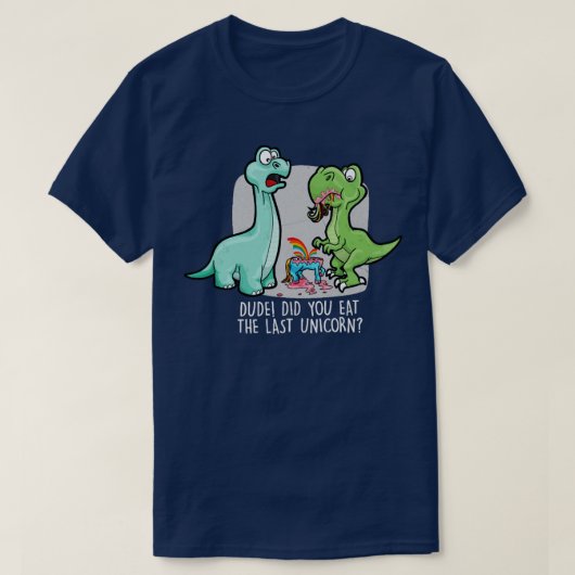 Hast du den letzten Einhorn-Dinosaurier gegessen? T-Shirt (Design vorne)