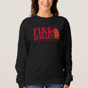 Hast du dich je wie ein Feuerwehrauto für deine Fr Sweatshirt