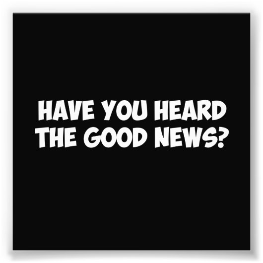 Hast du die gute Nachricht gehört? Fotodruck (Vorne)