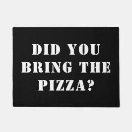 Hast du die Pizza mitgebracht? Funny Pizza Fußmatte