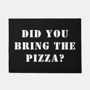 Hast du die Pizza mitgebracht? Funny Pizza Fußmatte