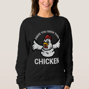 Hast du dieses Hühnchen gesehen 88 Sweatshirt