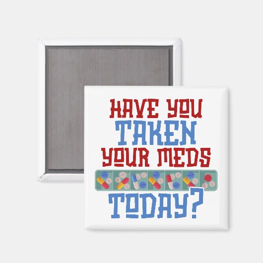 Hast du dir heute Erinnerung die Med genommen? Magnet (Vorderseite/Rückseite)
