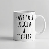 Hast du ein Ticket angemeldet? Funny Tasse