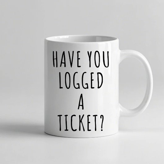 Hast du ein Ticket angemeldet? Funny Tasse