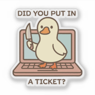 Hast du ein Ticket eingegeben? Ente Aufkleber