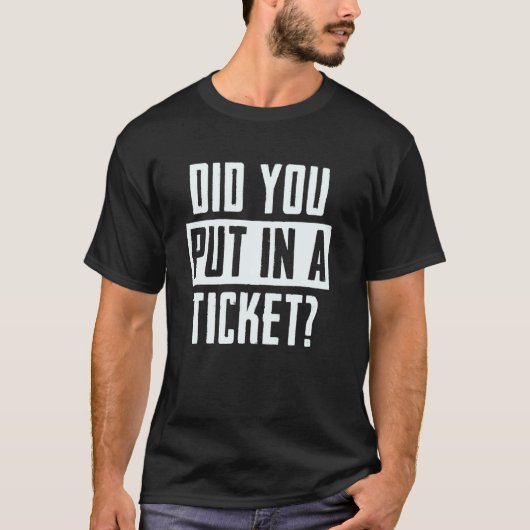Hast du ein Ticket eingegeben IT Tech Support Lust T-Shirt (Vorderseite)
