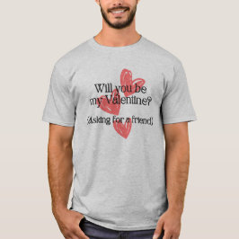 Hast du ein Valentin? Frag für einen Freund" Spaß T-Shirt
