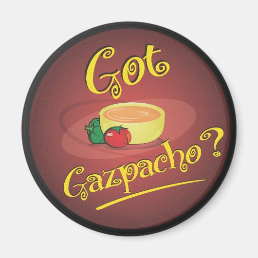 Hast du Gazpacho? Magnet (Vorne)