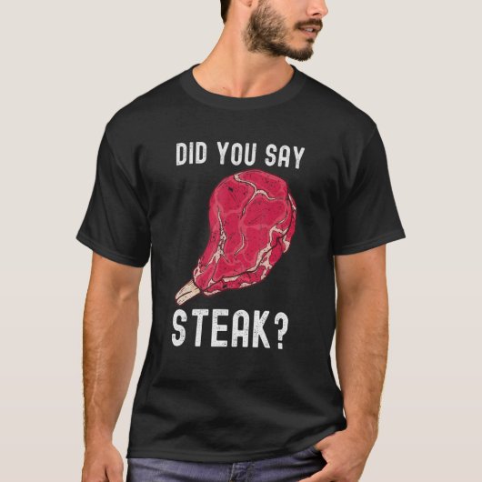 Hast du gesagt, Steak Roh Steak Fleisch Futter Rin T-Shirt (Vorderseite)