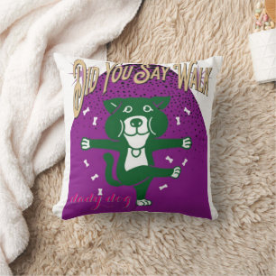 Hast du gesagt, zu Fuß zu gehen? Funny Dog Throw K Kissen