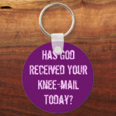 Hast du Gott heute eine Kniepost geschickt? Schlüsselanhänger (Vorderseite)