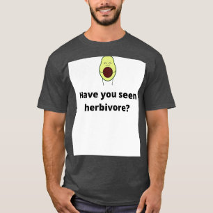 Hast du Herbivoren gesehen? T-Shirt