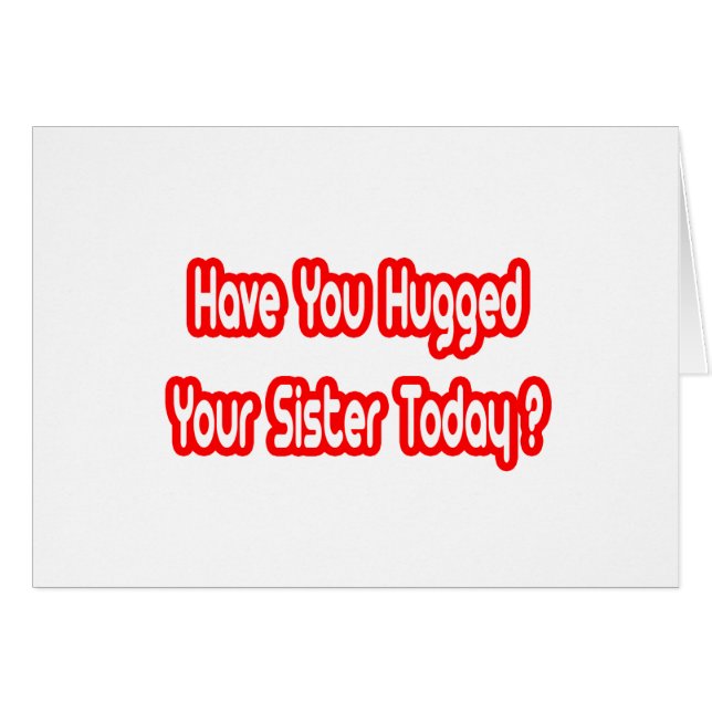 Hast du heute deine Schwester umarmt? (Vorderseite (Horizontal))