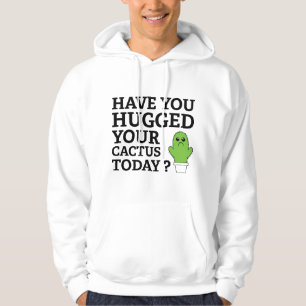 Hast du heute deinen Kaktus umarmt? Hoodie