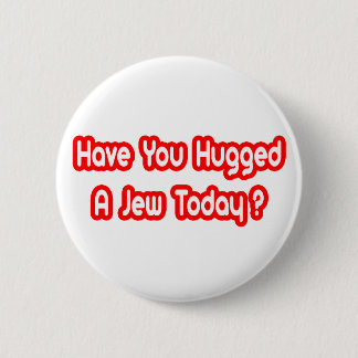Hast du heute einen Juden umarmt? Button