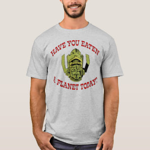 "Hast du heute einen Planeten gegessen?" Shirt