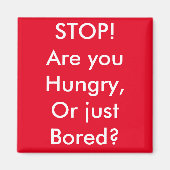 Hast du Hunger oder gelangweilt? Magnet (Vorne)
