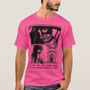 Hast du jemals das Gefühl, dass dir nie etwas Gute T-Shirt