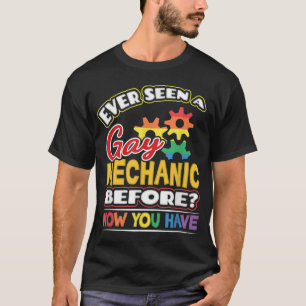 Hast du jemals einen schwulen Mechaniker gesehen T-Shirt