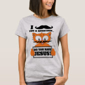 Hast du Jesus? Cartoon Mustache Cat Christlich T-Shirt (Vorderseite)