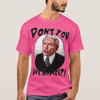 Hast du keine Zuhause T-Shirt
