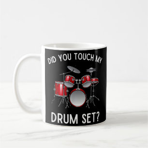 Hast du mein Drum-Set-Shirt Touch gehabt? Kaffeetasse
