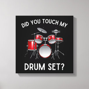 Hast du mein Drum-Set-Shirt Touch gehabt? Leinwanddruck