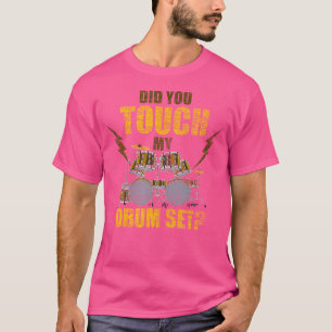 Hast du mein Drum-Set Touch Funny Drummer-Geschenk T-Shirt