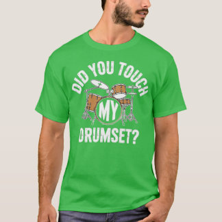 Hast du mein Drumset Touch? T-Shirt
