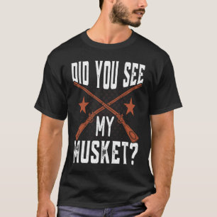 Hast du mein Musket Amerikanischer Bürgerkrieg Nac T-Shirt