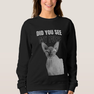 Hast du mein Pelz Kitty Cat T-Shirt gesehen? Sweatshirt