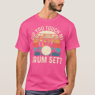 Hast du mein trockenes Set Touch - Retro Drummer D T-Shirt