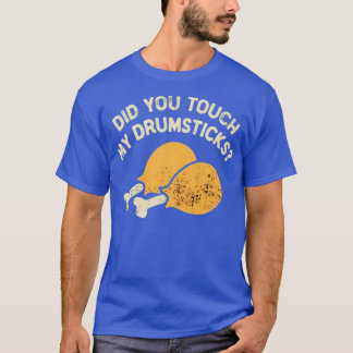 Hast du meine Drumsticks Touch? T-Shirt