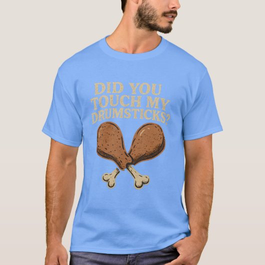 Hast du meine Drumsticks Touch? T-Shirt (Vorderseite)