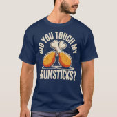 Hast du meine Drumsticks Touch? T-Shirt (Vorderseite)