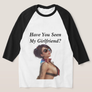 Hast du meine Freundin gesehen? 3d Hottie T-Shirt
