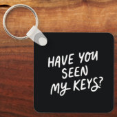 Hast du meine Schlüssel gesehen? Schlüsselanhänger (Vorderseite)