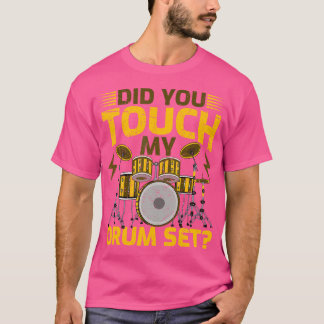 Hast du meine Trommeltränke für Sets Touch? T-Shirt