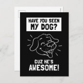 Hast du meinen Hund gesehen? Cuz Er ist Phantastis Postkarte (Vorne/Hinten)