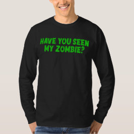 Hast du meinen Zombie-T - Shirt gesehen?