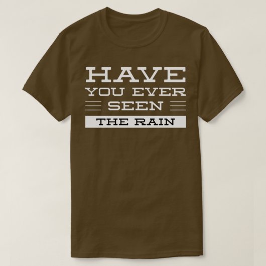 Hast du schon einmal Regen gesehen? T-Shirt (Design vorne)