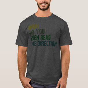 Hast du sogar die Anweisungen gelesen? T-Shirt