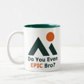Hast du überhaupt ein episches Bro? Zweifarbige Tasse (Links)