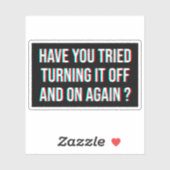 Hast du versucht, es immer wieder auszuschalten? aufkleber (Blatt)