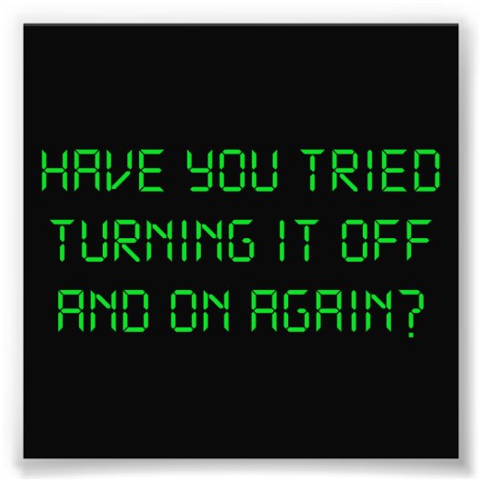 Hast du versucht, es wieder abzuschalten? fotodruck (Vorne)