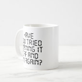 Hast du versucht, es wieder abzuschalten? kaffeetasse (Vorderseite Links)