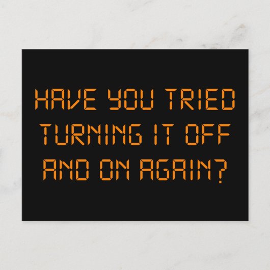 Hast du versucht, es wieder abzuschalten? postkarte (Vorderseite)