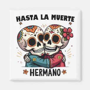Hasta La Muerte Hermano Tag des Todes Magnet