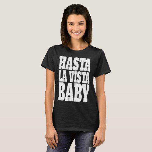 Hasta la vista baby  cinema expression T-Shirt (Vorne ganz)